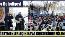 ÖĞRETMENLER AÇIK HAVA KONSERİNDE EĞLENDİ