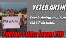 Yeter Artık! Gençlerimizin umutlarını yok ediyorsunuz.