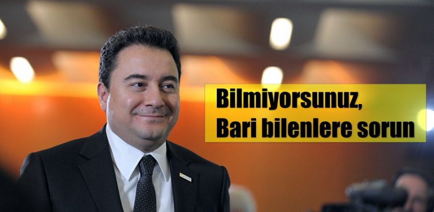 Babacan: Bilmiyorsunuz, bari bilenlere sorun