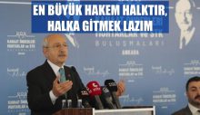 EN BÜYÜK HAKEM HALKTIR, HALKA GİTMEK LAZIM