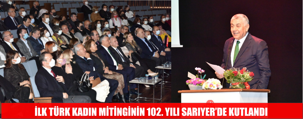 İLK TÜRK KADIN MİTİNGİNİN 102. YILI SARIYER’DE KUTLANDI