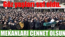 Göz yaşları sel oldu. MEKANINIZ CENNET OLSUN