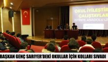BAŞKAN GENÇ SARIYER’DEKİ OKULLAR İÇİN KOLLARI SIVADI