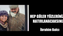 HEP GÜLER YÜZLERİNİZLE HATIRLANACAKSINIZ