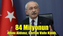 Kılıçdaroğlu; ’84 milyonun ahını aldınız’