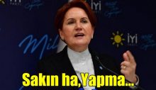 Akşener’den Erdoğan’a İmralı mesajı: Sakın ha, yapma