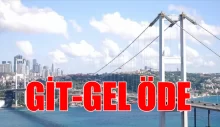 İstanbul köprülerinde çift yönlü ücretlendirmeye geçildi