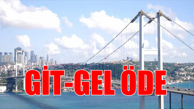 İstanbul köprülerinde çift yönlü ücretlendirmeye geçildi