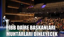 İBB DAİRE BAŞKANLARI MUHTARLARI DİNLEYECEK