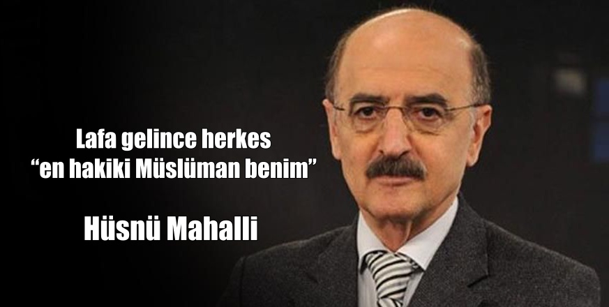 Lafa gelince herkes “en hakiki Müslüman benim”