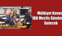 Mülkiyet Konusu İBB Meclis Gündemine Gelecek