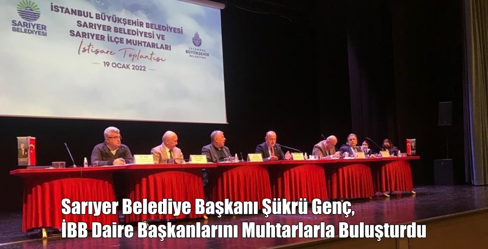 Şükrü Genç, İBB Daire Başkanlarını Muhtarlarla Buluşturdu