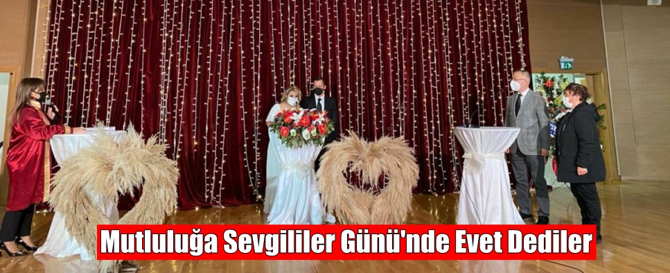 Mutluluğa Sevgililer Günü’nde Evet Dediler