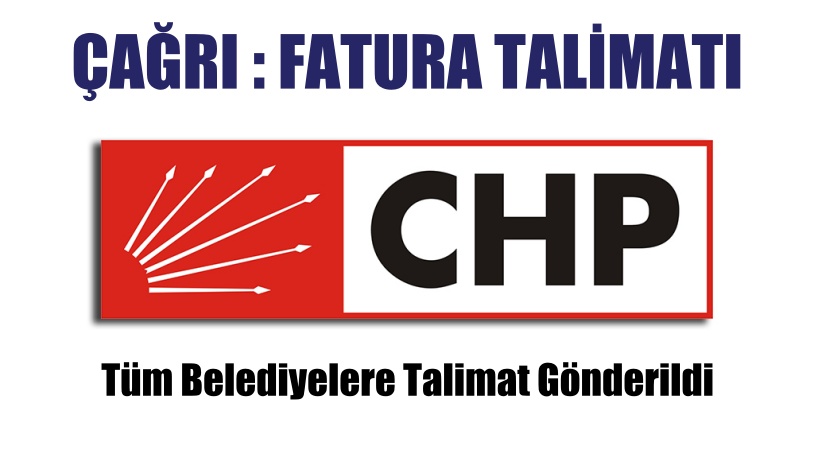 CHP’de Tüm belediyelere talimat gönderildi