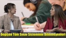 Değişen Tüm Sınav Sisteminin Bilinmeyenleri