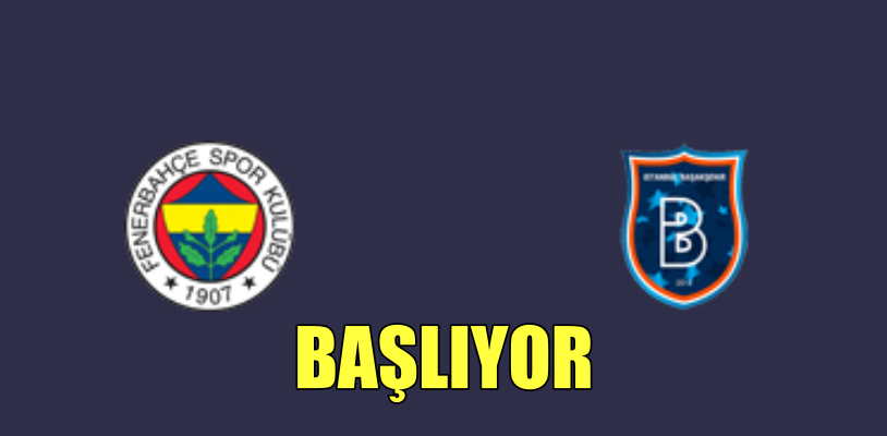 Fenerbahçe Başakşehir maçı