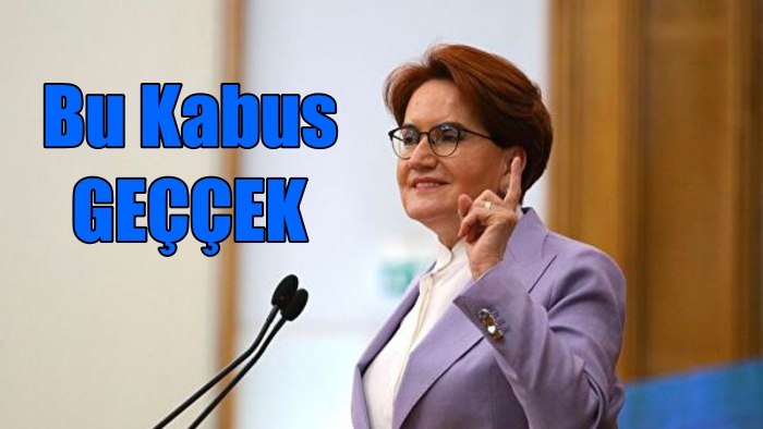 Akşener “Bu kabus elbette” geççek”