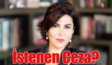 Sedef Kabaş için istenen ceza belli oldu