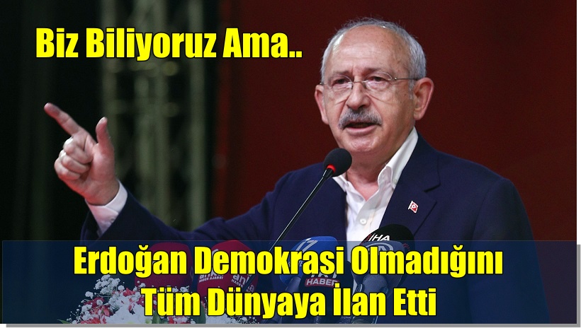 Erdoğan Demokrasi Olmadığını Dünyaya İlan Etti