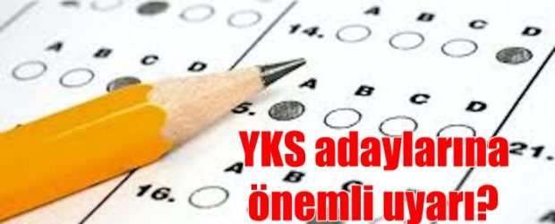 YKS adaylarına önemli uyarı?