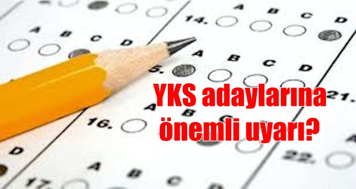 YKS adaylarına önemli uyarı?