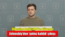 Zelenskiy’den ‘yalnız kaldık’ çıkışı: