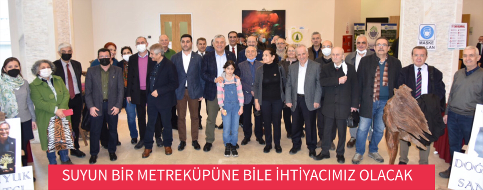 SUYUN BİR METREKÜPÜNE BİLE İHTİYACIMIZ OLACAK