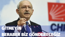 Kılıçdaroğlu. “Gitmeyin. burada kalacaksınız. beraber biz göndereceğiz”