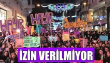 8 Mart yürüyüşüne izin verilmeyecek