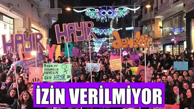 8 Mart yürüyüşüne izin verilmeyecek