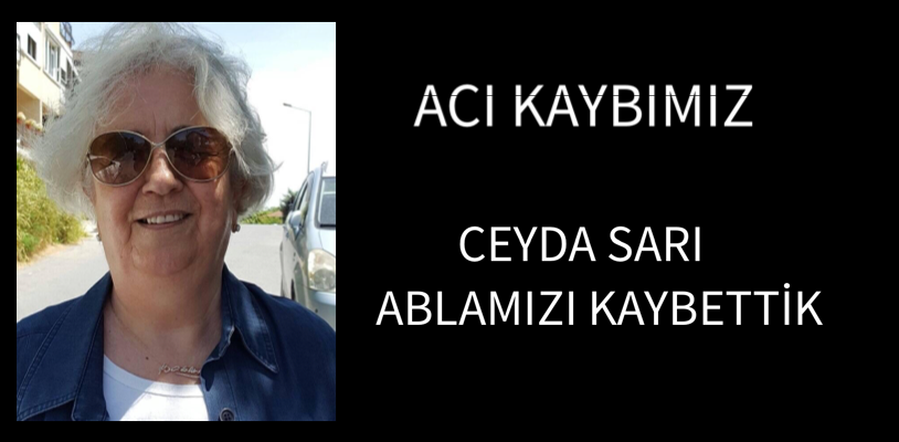 Ceyda Sarı Ablamızı Kaybettik
