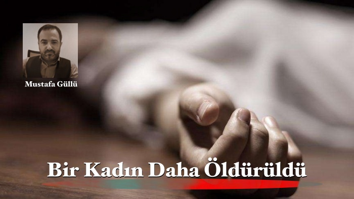 Bir Kadın Daha Öldürüldü!
