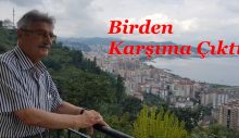 BİRDEN KARŞIMA ÇIKTI