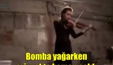 Bomba yağarken sığınakta keman çaldı