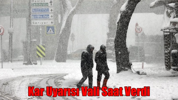 Kar uyarısı: Vali saat verdi