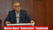 Eski Meclis Üyesi “Hakaretten” Tutuklandı