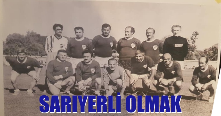 SARIYERLİ OLMAK