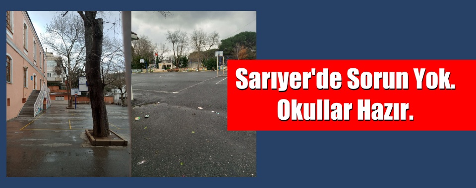 Sarıyer’de Sorun Yok. Okullar Hazır.