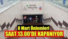 Taksim Metro 13.00’de Kapanıyor