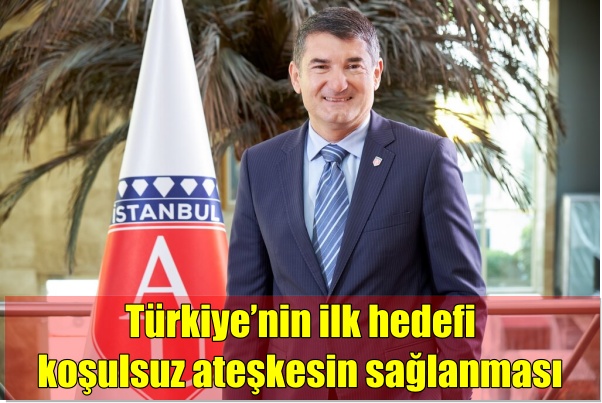 Türkiye’nin ilk hedefi koşulsuz ateşkesin sağlanması