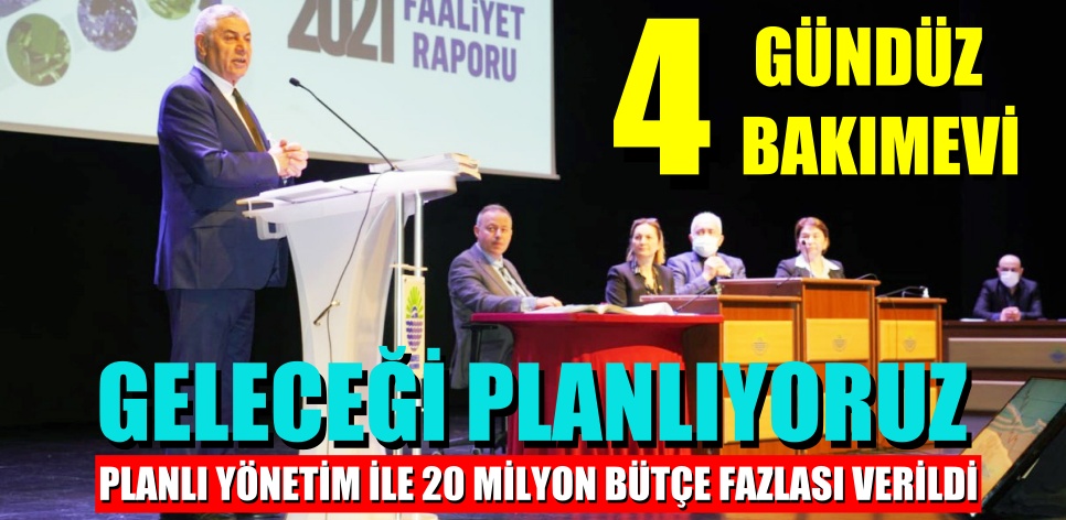 PLANLI YÖNETİM İLE 20 MİLYON BÜTÇE FAZLASI VERİLDİ