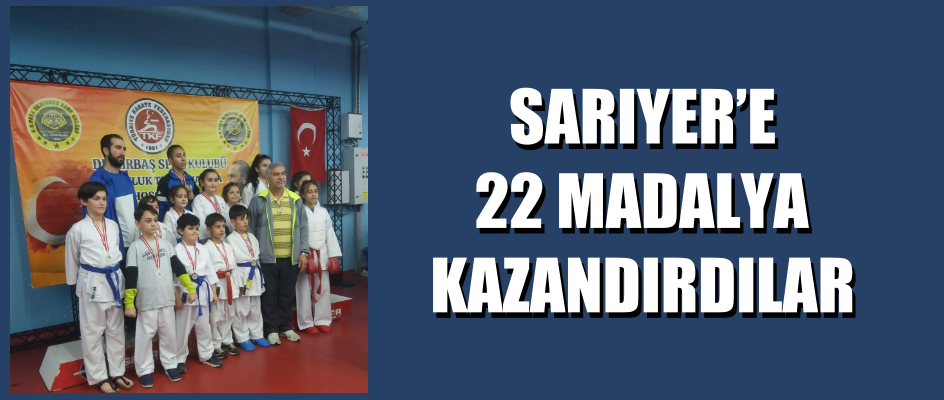 SARIYER’E 22 MADALYA KAZANDIRDILAR