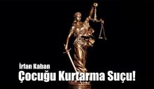 Çocuğu Kurtarma Suçu!