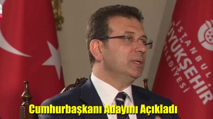 İmamoğlu Cumhurbaşkanı adayını açıkladı
