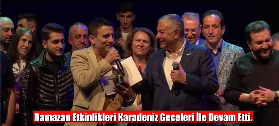 Ramazan Etkinlikleri Karadeniz Geceleri İle Devam Etti.