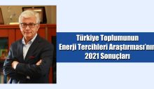 Türkiye Toplumunun Enerji Tercihleri Araştırması’nın 2021 Sonuçları