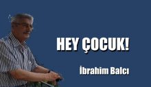 HEY ÇOCUK!