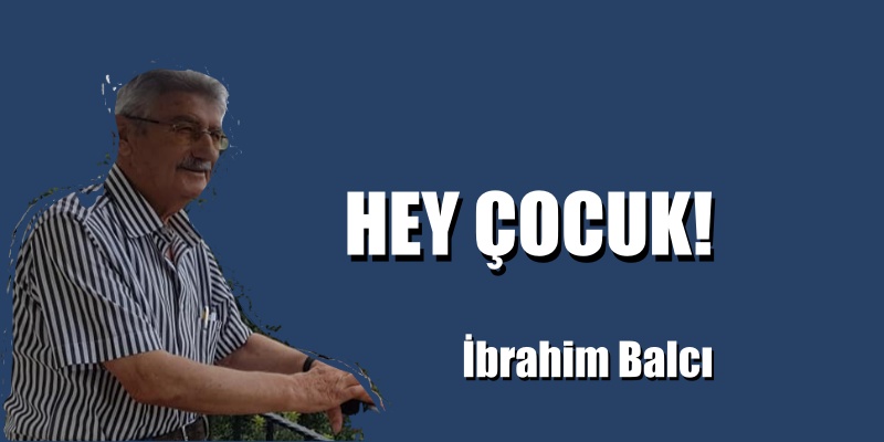 HEY ÇOCUK!