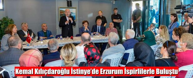 Kemal Kılıçdaroğlu İstinye’de Erzurum İspirlilerle Buluştu