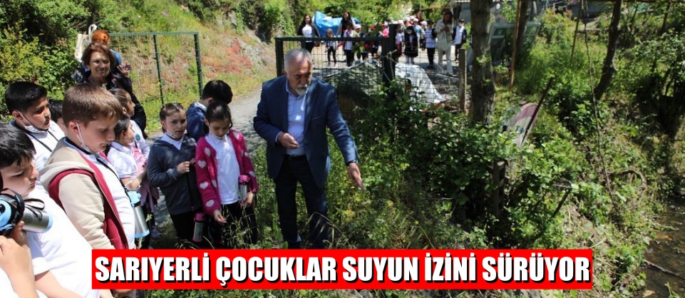SARIYERLİ ÇOCUKLAR SUYUN İZİNİ SÜRÜYOR